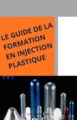Guide de la Formation en injection Plastique