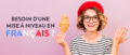 Mise à niveau en langue française (oral & écrit)